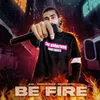 Be Fire